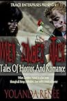When Zombies Attack: Tales of Horror & Romance When Zombies Attack: Tales of Horror & Romance