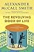 The Revolving Door of Life by Alexander McCall Smith