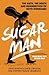 Sugar Man: The Life, Death and Resurrection of Sixto Rodriguez