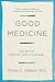 Good Medicine by Philip Hebert