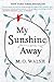 My Sunshine Away by M.O. Walsh