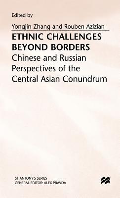 Ethnic Challenges Beyond Borders: Chinese and Russian Perspectives of the Central Asian Conundrum (St Antony's Series)