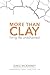 More Than Clay: Living Life Unashamed