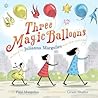 Three Magic Balloons by Julianna Margulies