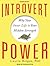 Introvert Power: Why Your Inner Life Is Your Hidden Strength