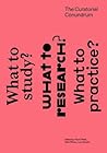 The Curatorial Conundrum: What to Study? What to Research? What to Practice? (Mit Press)