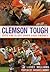 Clemson Tough: Guts and Glory Under Dabo Swinney (Sports)