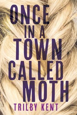 Once, in a Town Called Moth (Hardcover)