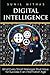 Digital Intelligence: What Every Smart Manager Must Have for Success in an Information Age