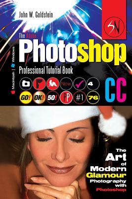 The Adobe Photoshop CC Professional Tutorial Book 76 Macintosh/Windows: The Art of Modern Glamour Photography with Photoshop