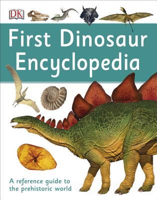 First Dinosaur Encyclopedia (DK First Reference)