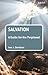 Salvation: A Guide for the ...