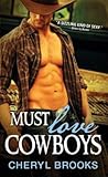 Must Love Cowboys by Cheryl Brooks Must Love Cowboys by Cheryl Brooks