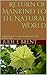 Return of Mankind to the Natural World: A Workbook for Learning to Reconnect with Mother Earth