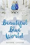 Beautiful Blue World by Suzanne LaFleur