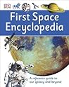 First Space Encyclopedia: A Reference Guide to Our Galaxy and Beyond (DK First Reference)