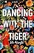 Dancing with the Tiger