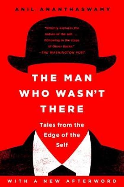 The Man Who Wasn't There: Tales from the Edge of the Self