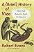 A Brief History of Vice: Ho...