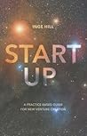Start-Up: A Practice Based Guide For New Venture Creation Start-Up: A Practice Based Guide For New Venture Creation