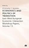 Economics and Politics of Transition (European Economic Interaction and Integration Workshop Papers)