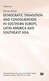 Democratic Transition and Consolidation in Southern Europe, Latin America and Southeast Asia (International Political Economy Series)