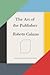 The Art of the Publisher by Roberto Calasso