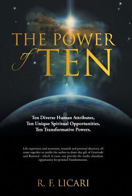 The Power of Ten: Ten Diverse Human Attributes, Ten Unique Spiritual Opportunities, Ten Transformative Powers.