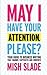 May I Have Your Attention, Please? by Mish Slade