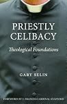 Priestly Celibacy: Theological Foundations Priestly Celibacy: Theological Foundations