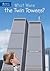 What Were the Twin Towers? by Jim O'Connor What Were the Twin Towers? by Jim O'Connor