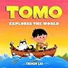 Tomo Explores the World by Trevor Lai Tomo Explores the World by Trevor Lai