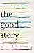 The Good Story: Exchanges on Truth, Fiction and Psychotherapy