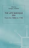 The Late Baroque Era: Vol 4. From The 1680s To 1740 (Man & Music)