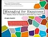 Managing for Happiness: Games, Tools & Practices to Motivate Any Team