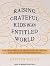 Raising Grateful Kids in an Entitled World by Kristen Welch Raising Grateful Kids in an Entitled World by Kristen Welch
