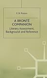 A Brontë Companion: Literary Assessment, Background, and Reference