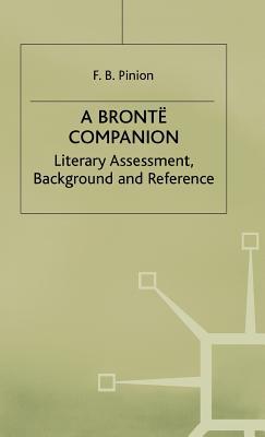 A Brontë Companion: Literary Assessment, Background, and Reference