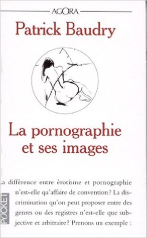 La pornographie et ses images (Mass Market Paperback)