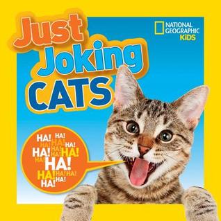 National Geographic Kids Just Joking Cats: Crazy Cat Pictures, Laugh-Out-Loud Lists, Kitty Knock-Knocks Jokes, Tongue Twisters, and More! (Library Binding)