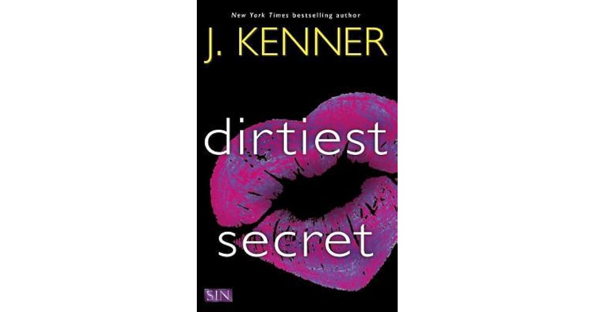 Dirtiest Secret (S.I.N., 1) by J. Kenner