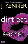 Dirtiest Secret by J. Kenner Dirtiest Secret by J. Kenner