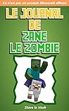 Le Journal de Zane le zombie: Ce n'est pas un produit Minecraft officiel (French Edition)
