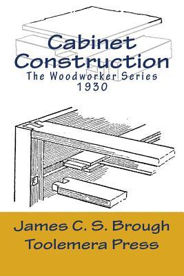 Cabinet Construction: The Woodworker Series