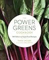 The Power Greens Cookbook: 140 Delicious Superfood Recipes