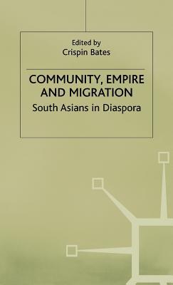 Community, Empire and Migration: South Asians in Diaspora