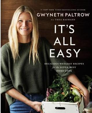 It's All Easy: Delicious Weekday Recipes for the Super-Busy Home Cook (Hardcover)