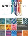 The Essential Guide to Color Knitting Techniques by Margaret Radcliffe
