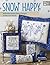 Snow Happy: Whimsical Embroidery Designs to Mix and Match