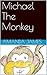 Michael The Monkey